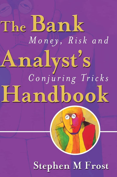 The Bank Analyst's Handbook: Money, Risk and Conjuring Tricks