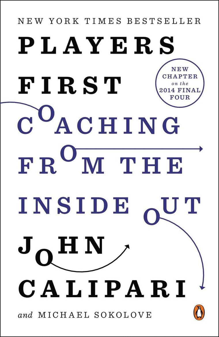 Players First: Coaching from the Inside Out by Calipari, Joh