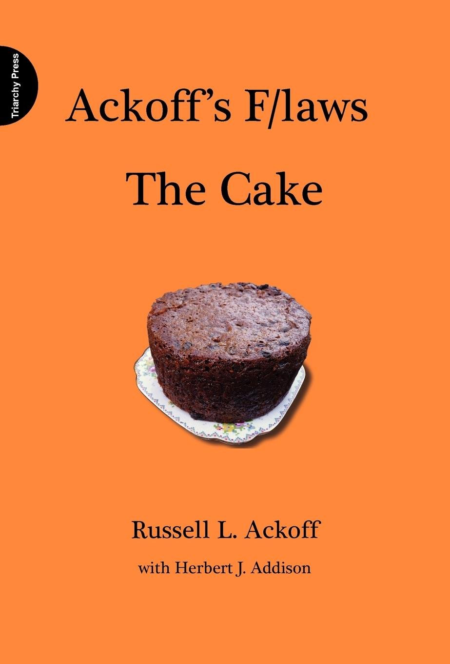 Ackoff's F/Laws The Cake