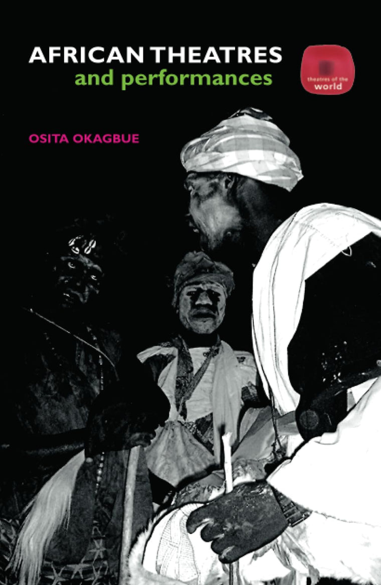 African Theatres and Performances (Theatres of the World)