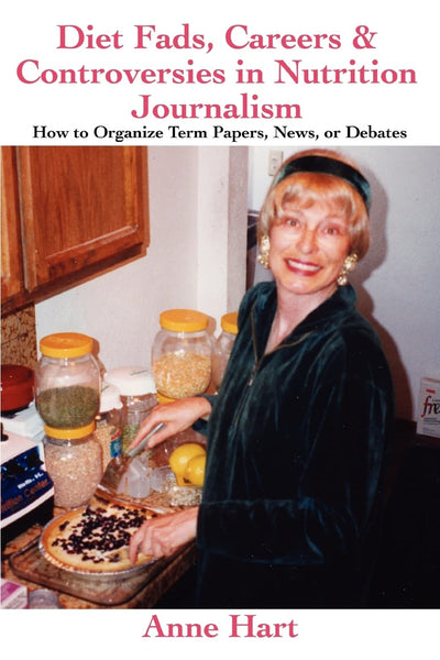 Diet Fads, Careers & Controversies in Nutrition Journalism: How to Organize Term Papers, News, or Debates
