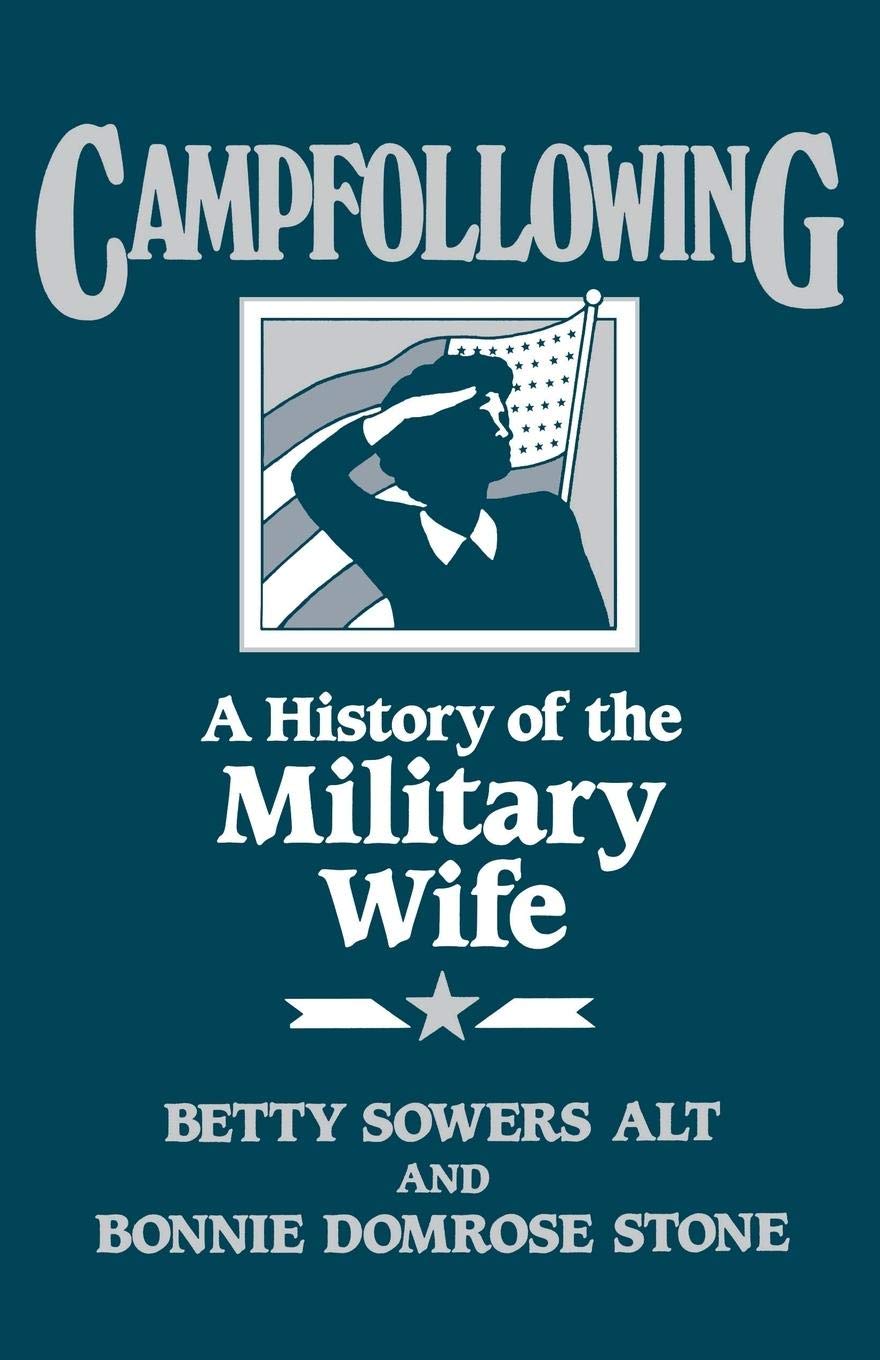 Campfollowing: A History of the Military Wife (Contributions in Afro-American and)