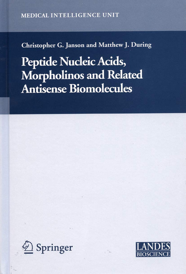 Peptide Nucleic Acids, Morpholinos and Related Antisense Biomolecules (Medical Intelligence Unit)