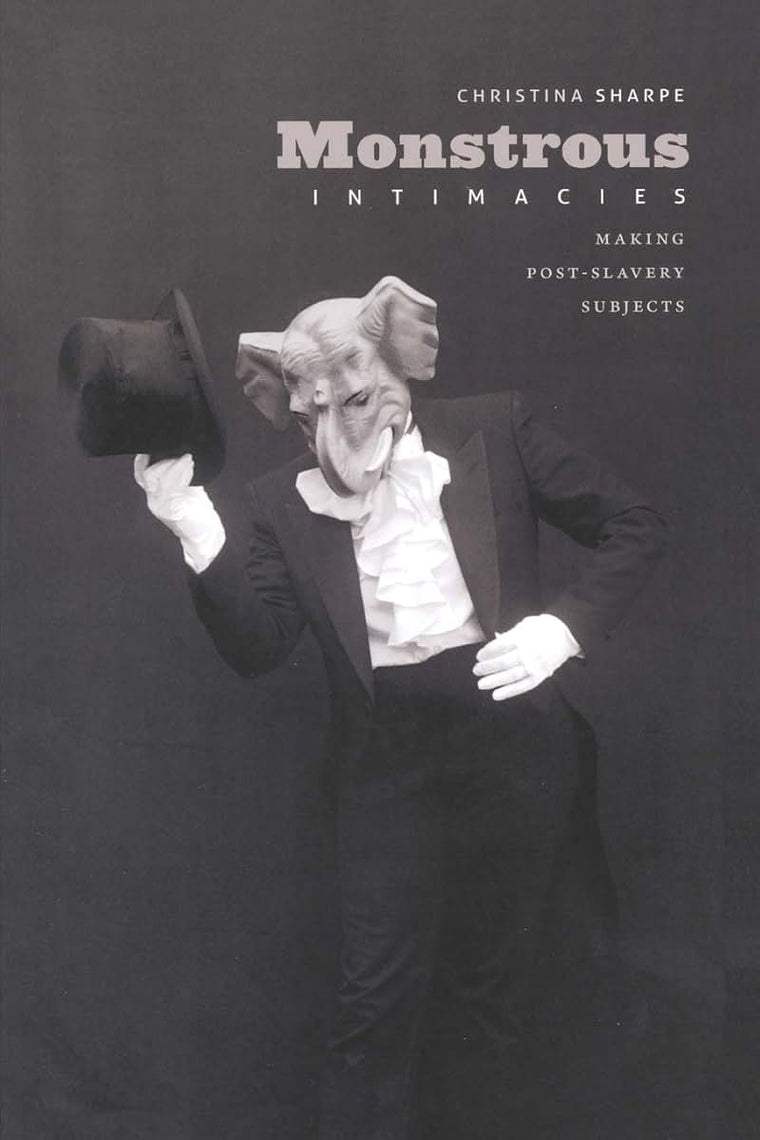 Monstrous Intimacies: Making Post-Slavery Subjects (Perverse Modernities)
