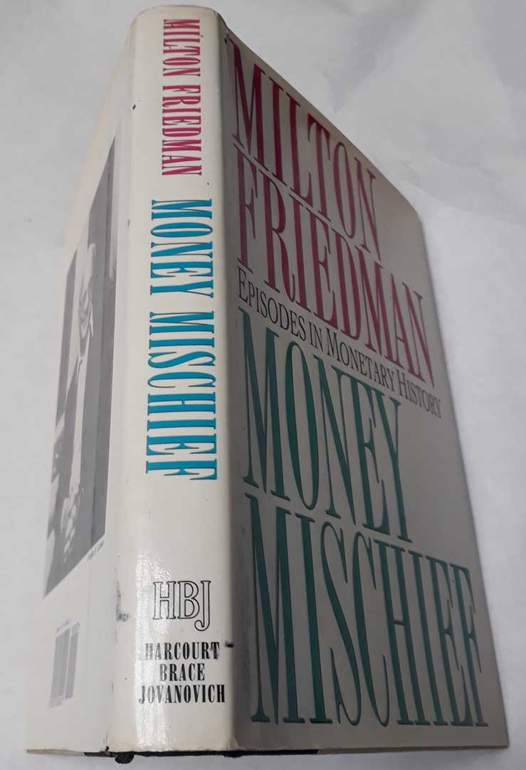 Money Mischief: Episodes in Monetary History