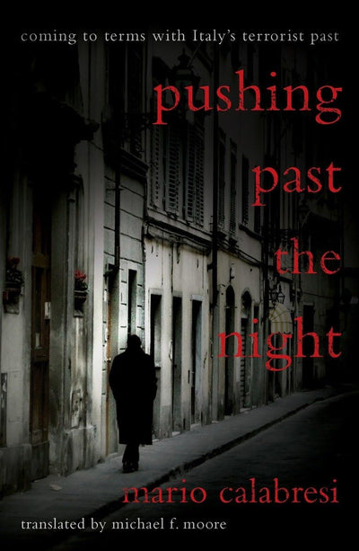 Pushing Past the Night: Coming to Terms With Italy's Terrorist Past