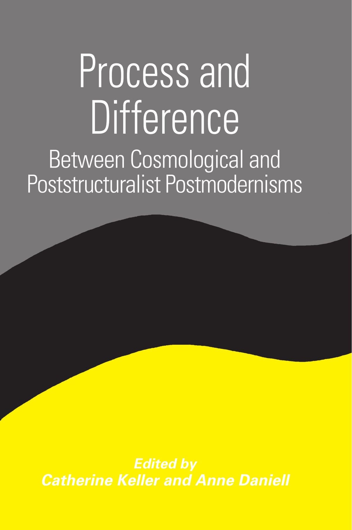 Process and Difference: Between Cosmological and Poststructuralist Postmodernisms (Suny Series in Constructive Postmodern Thought)