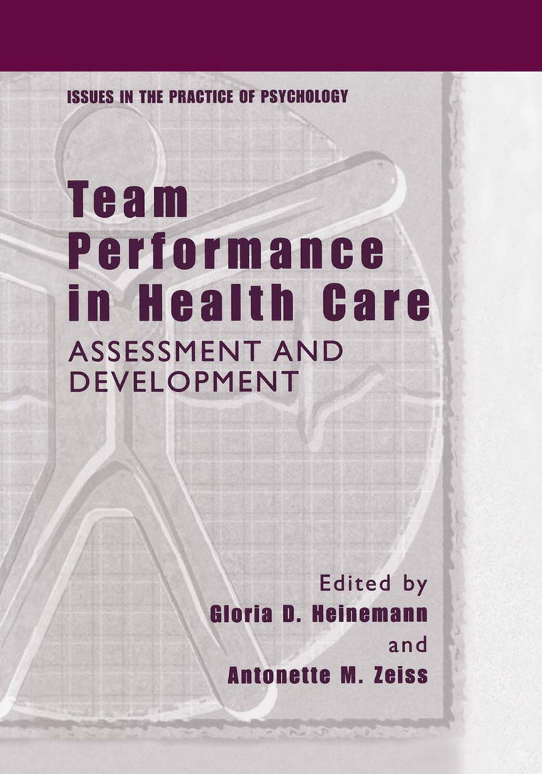 Team Performance in Health Care: Assessment and Development (Issues in the Practice of Psychology)