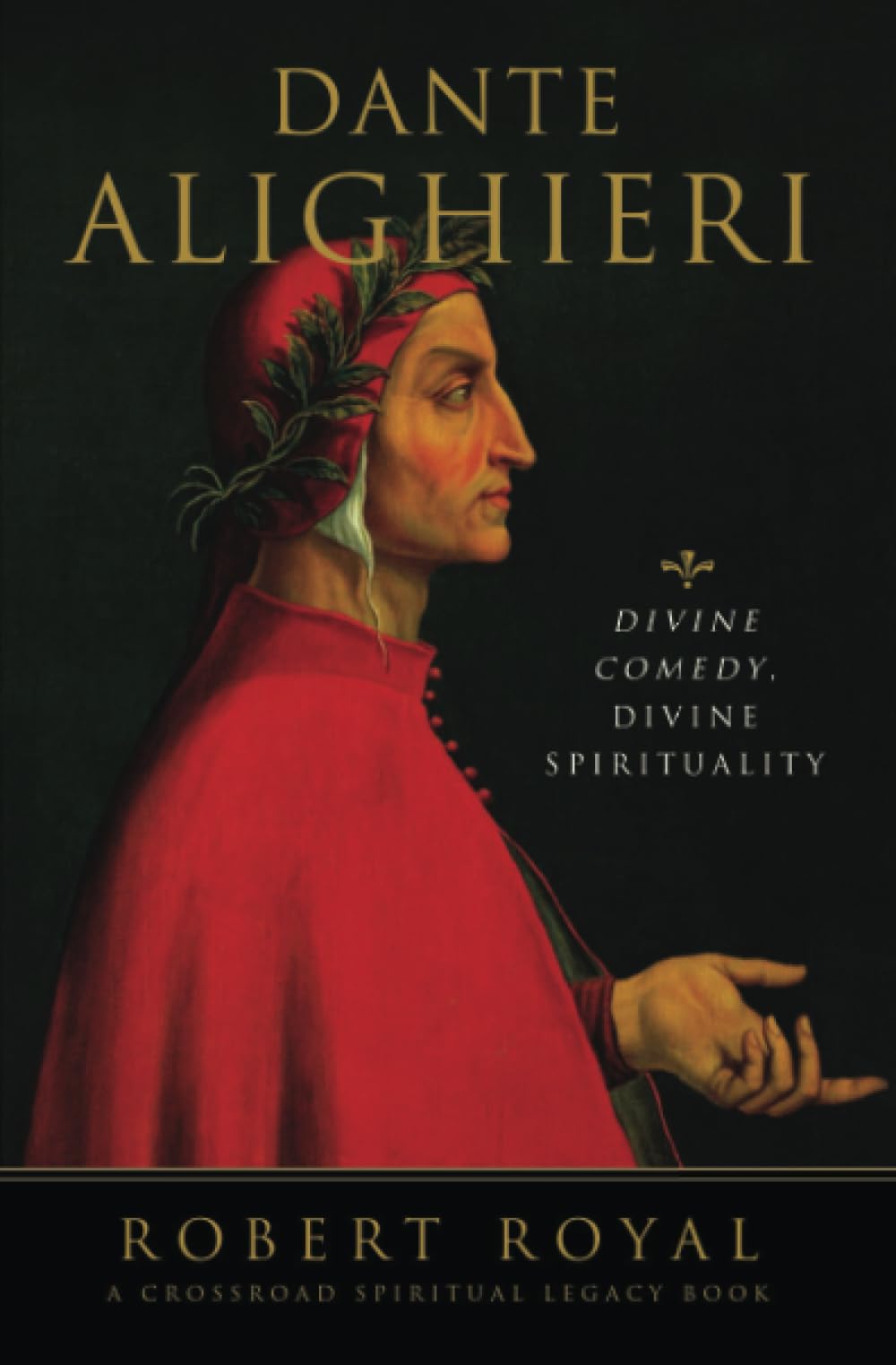 Dante Alighieri: Divine Comedy, Divine Spirituality (The Crossroad Spiritual Legacy Series)