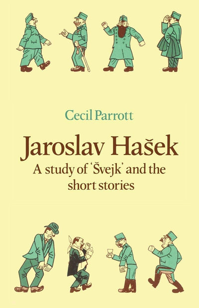 Jaroslav Hasek: A Study of vejk and the Short Stories (Major European Authors Series)