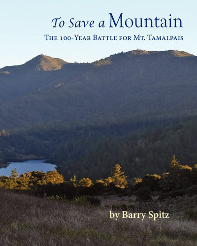 To Save a Mountain The 100 Year Battle for Mt. Tamalpais