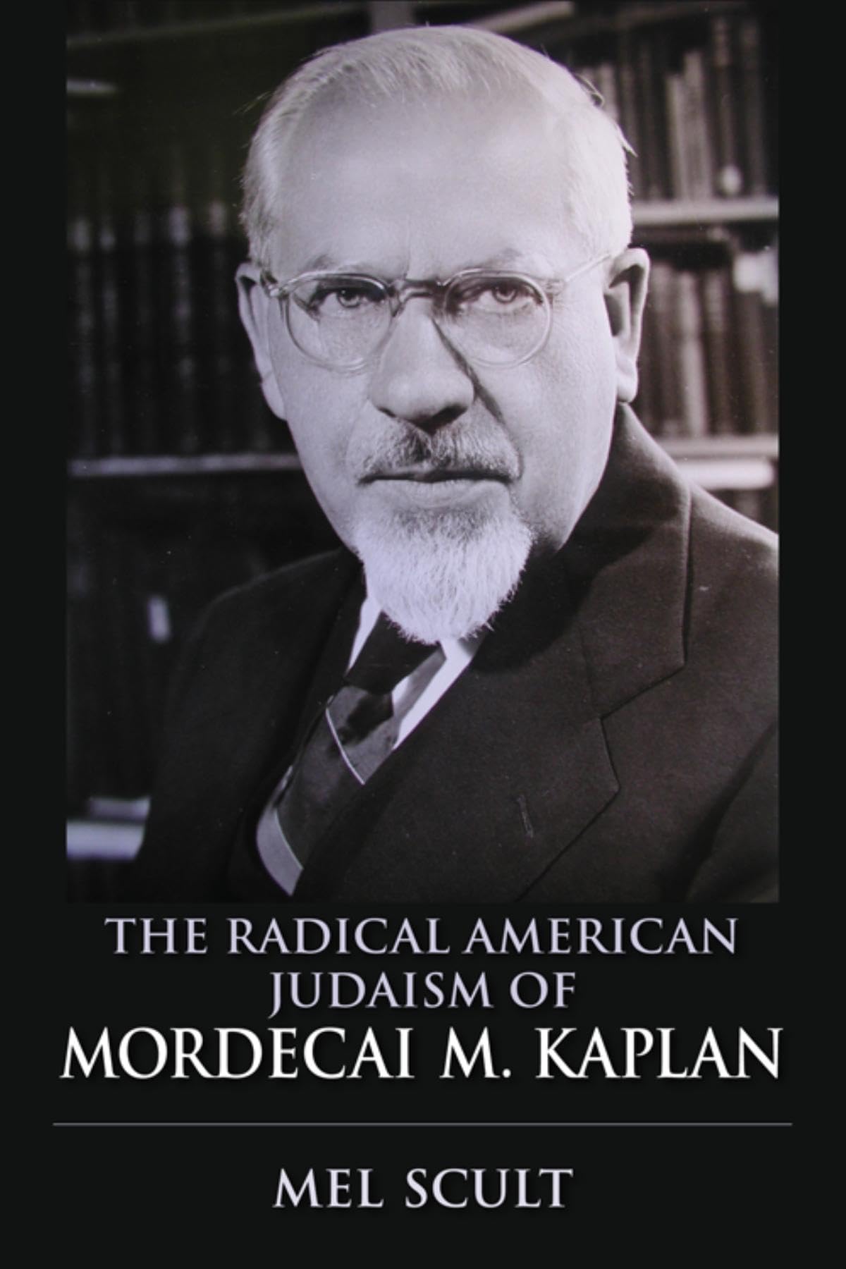 The Radical American Judaism of Mordecai M. Kaplan (The Mode