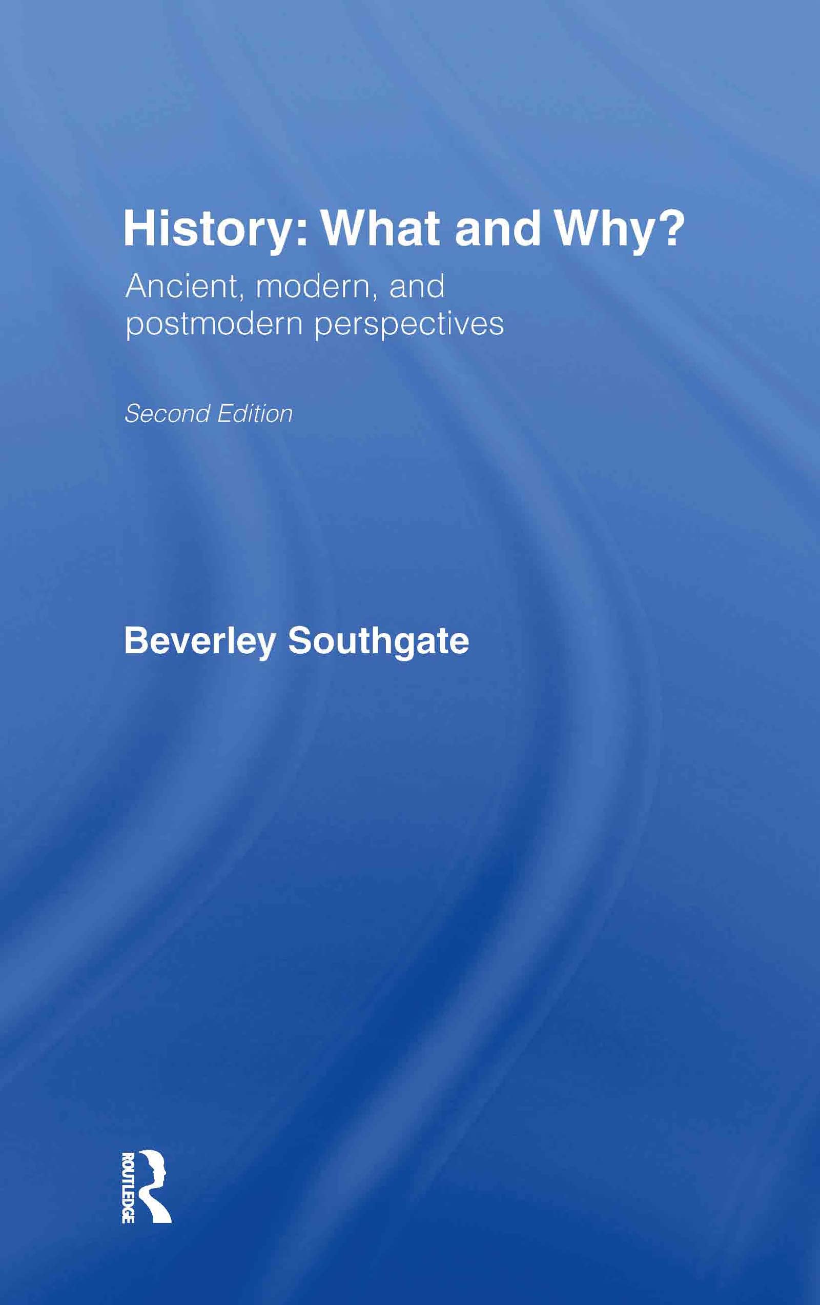 History: What and Why?: Ancient, Modern and Postmodern Perspectives