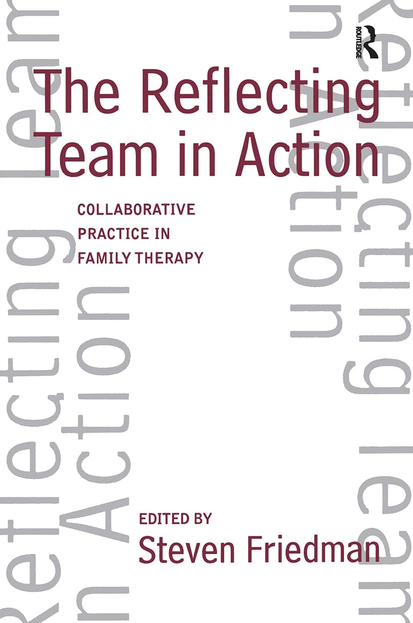The Reflecting Team in Action: Collaborative Practice in Family Therapy