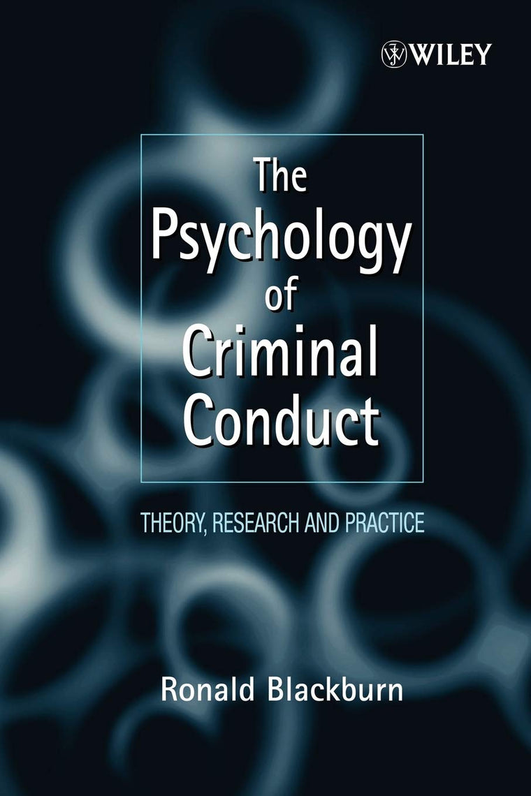 The Psychology of Criminal Conduct: Theory, Research and Pra