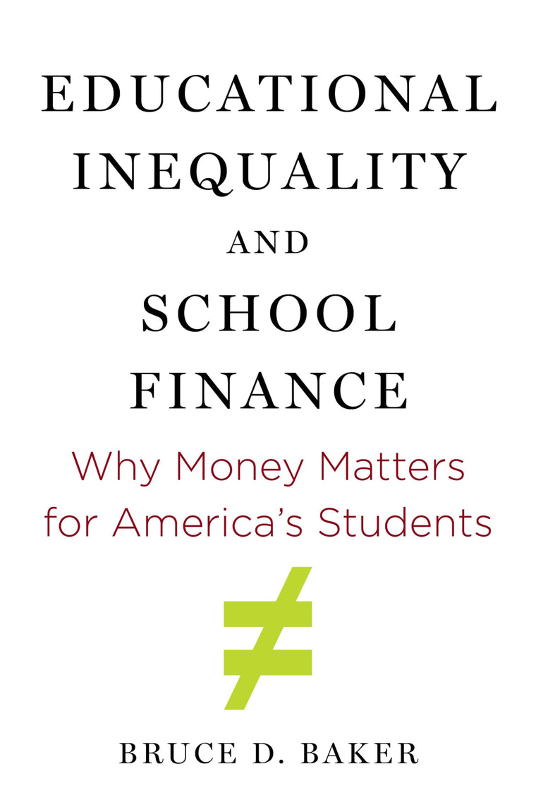Educational Inequality and School Finance: Why Money Matters for Americas Students