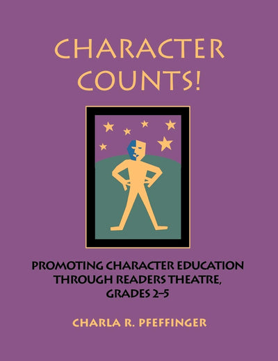 Character Counts! Promoting Character Education through Readers Theatre, Grades 2-5