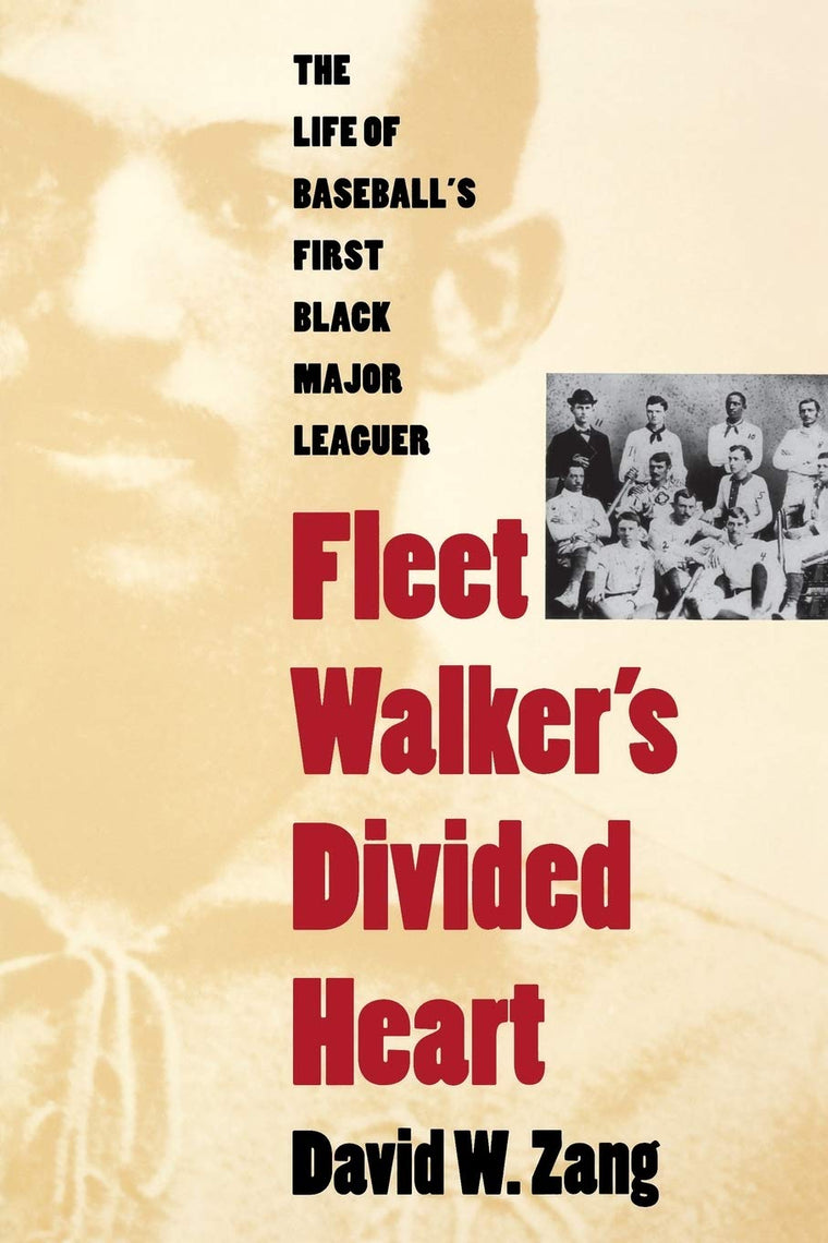 Fleet Walker's Divided Heart: The Life of Baseball's First Black Major Leaguer