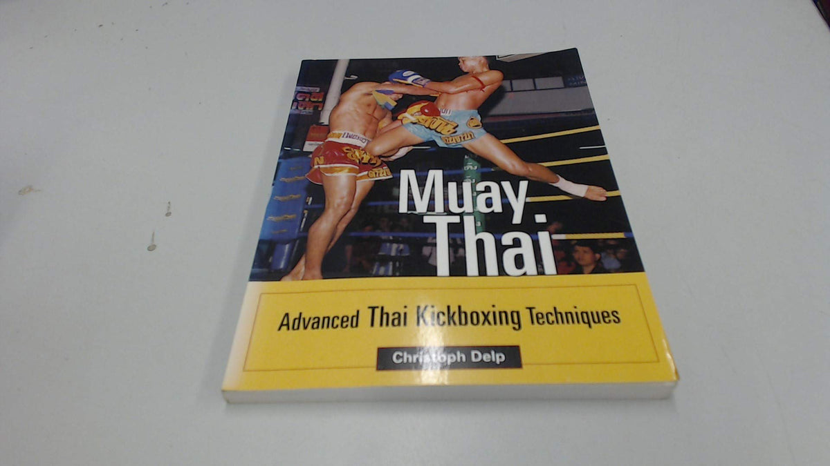 Muay Thai: Advanced Thai Kickboxing Techniques