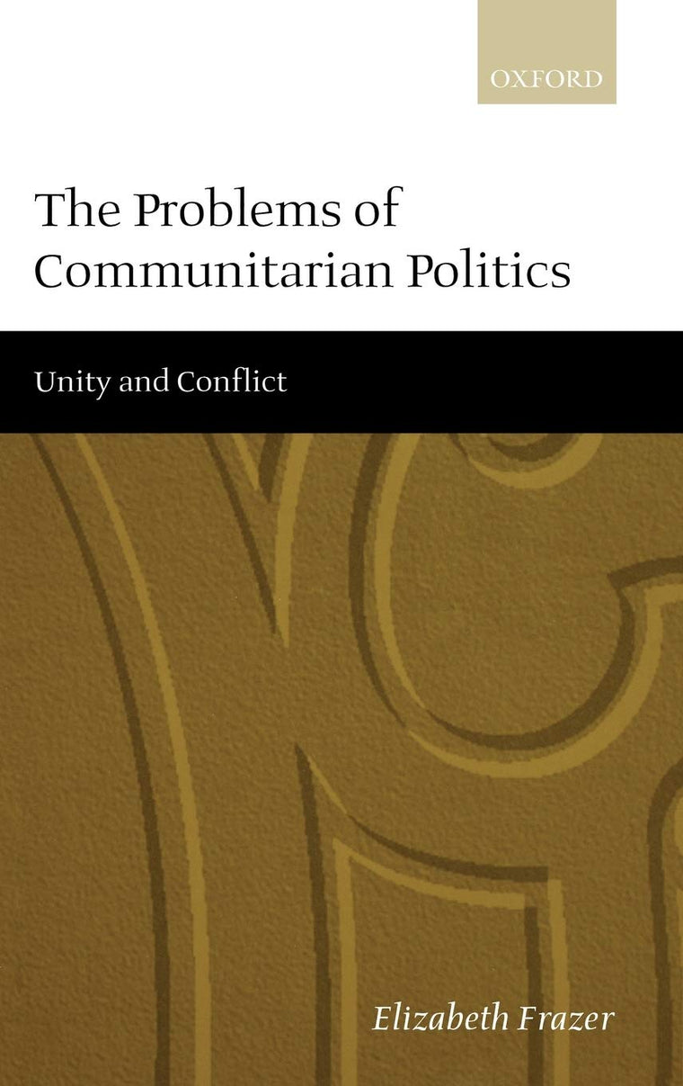 The Problems of Communitarian Politics: Unity and Conflict