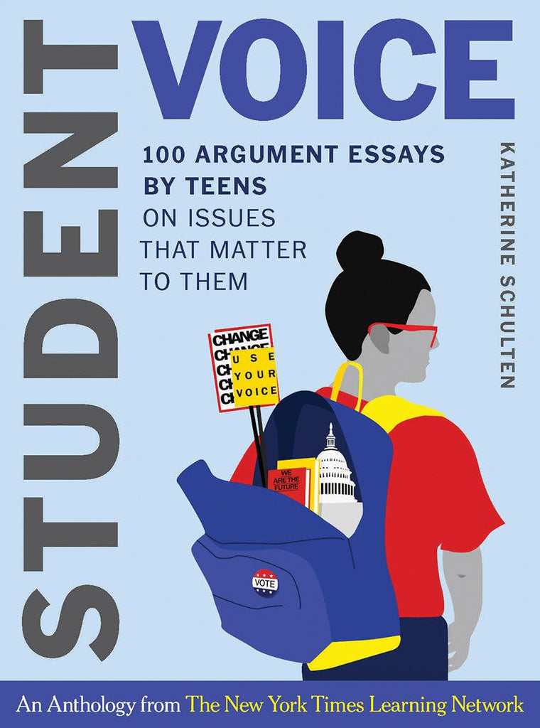 Student Voice: 100 Argument Essays by Teens on Issues That M