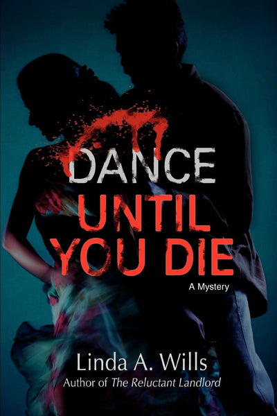 DANCE UNTIL YOU DIE: A Mystery
