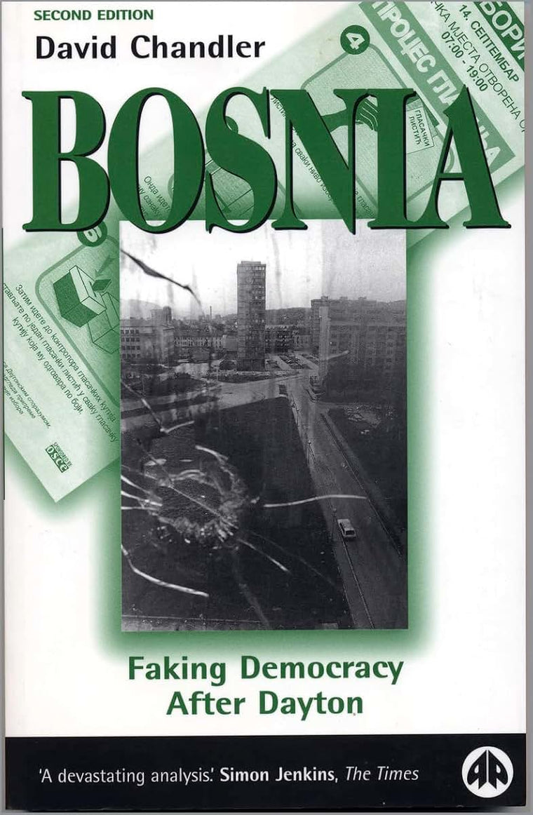 Bosnia - Second Edition: Faking Democracy After Dayton