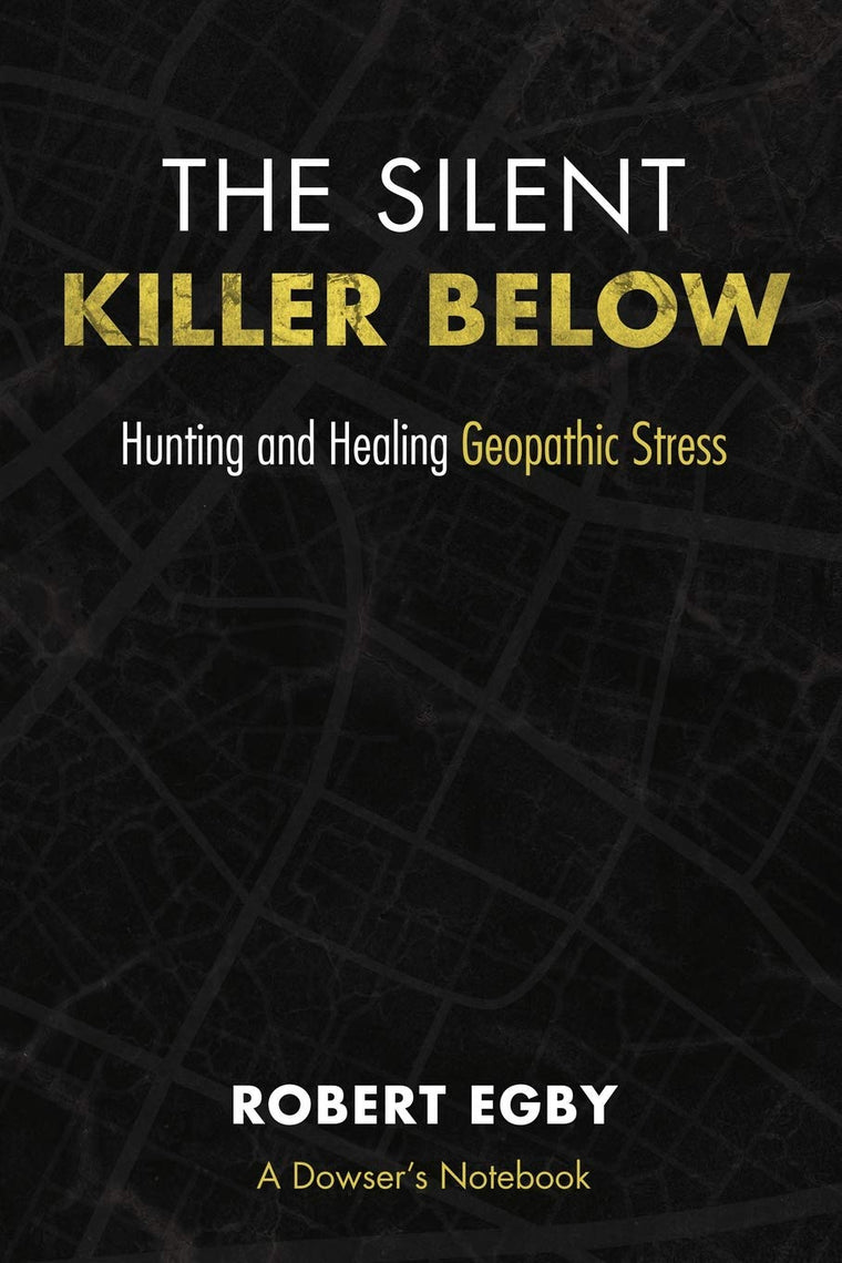 The Silent Killer Below: Hunting and Healing Geopathic Stress