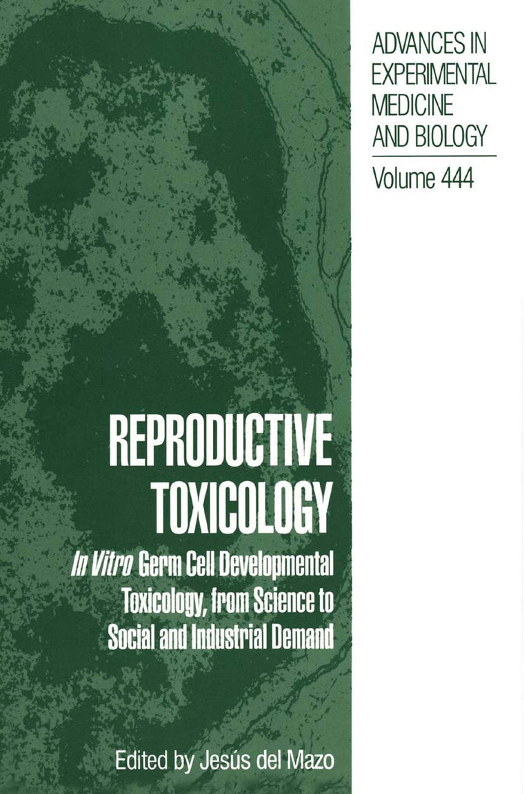 Reproductive Toxicology: In Vitro Germ Cell Developmental Toxicology, from Science to Social and Industrial Demand (Advances in Experimental Medicine and Biology, 444)