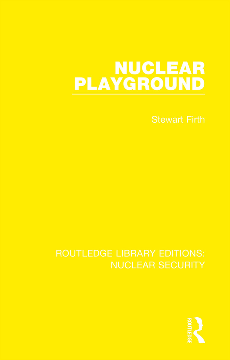 Nuclear Playground (Routledge Library Editions: Nuclear Security)