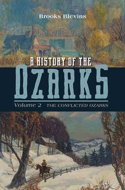 A History of the Ozarks, Volume 2: The Conflicted Ozarks (Volume 2)