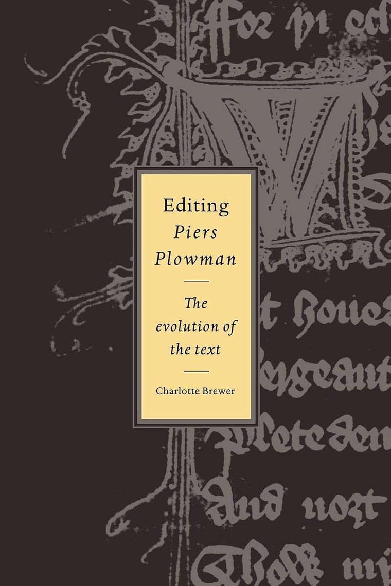 Editing Piers Plowman: The Evolution of the Text (Cambridge Studies in Medieval Literature, Series Number 28)