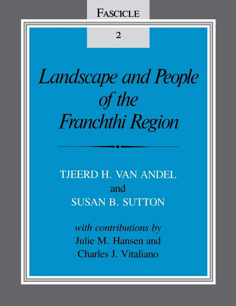 Landscape and People of the Franchthi Region: Fascicle 2, Excavations at Franchthi Cave, Greece