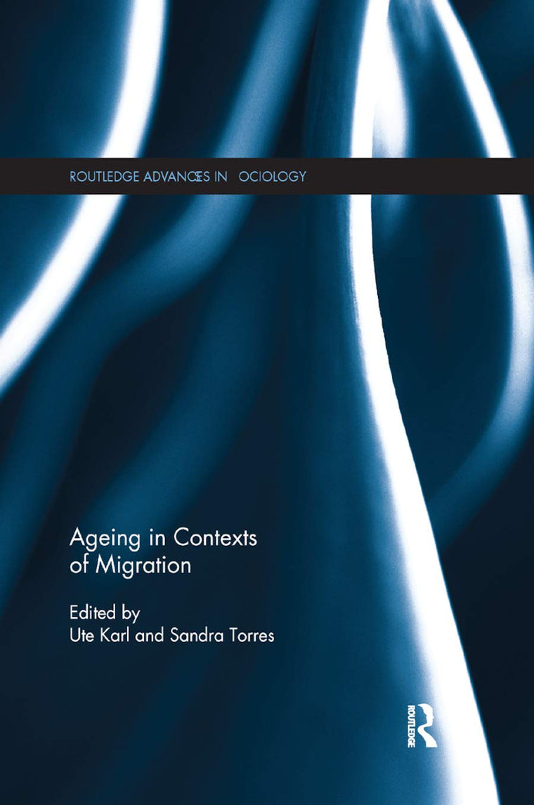 Ageing in Contexts of Migration (Routledge Advances in Sociology)