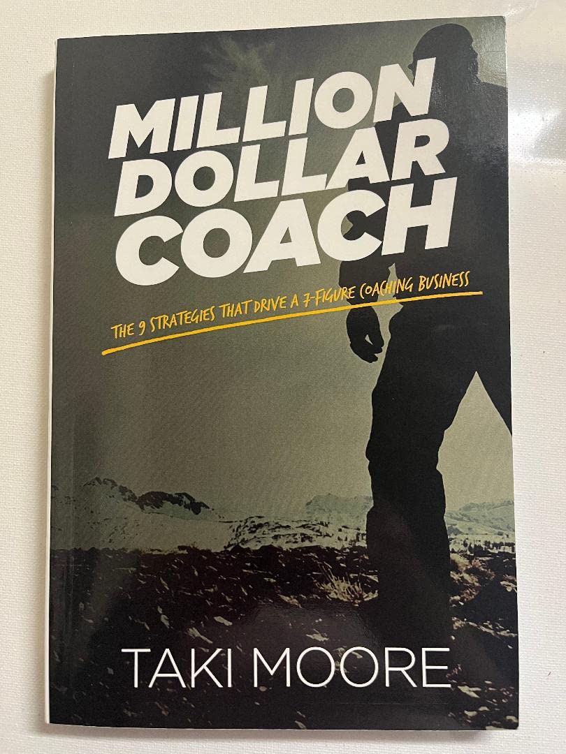 Million Dollar Coach: The 9 Strategies That Drive A 7-Figure Coaching Business