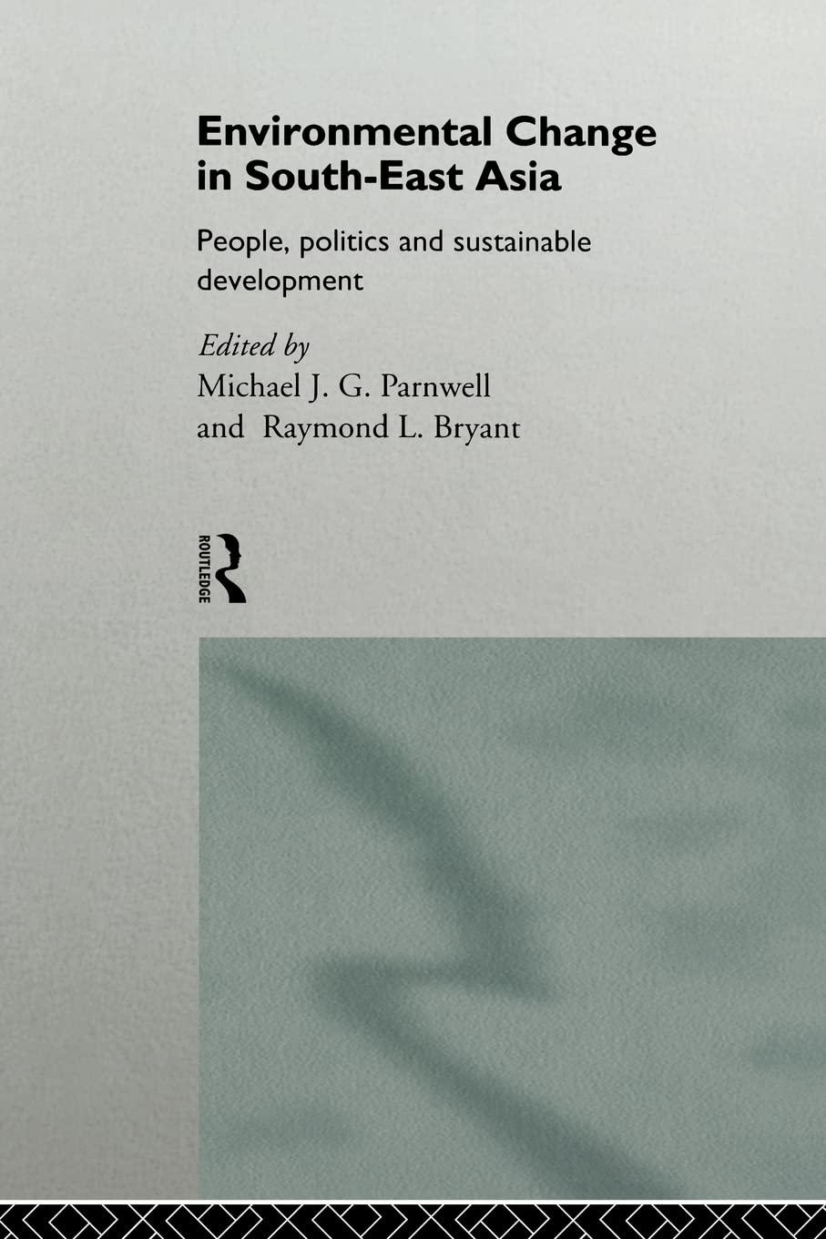 Environmental Change in South-East Asia: People, Politics and Sustainable Development (Global Environmental Change Series)