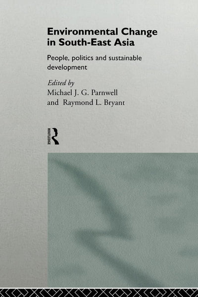 Environmental Change in South-East Asia: People, Politics and Sustainable Development (Global Environmental Change Series)