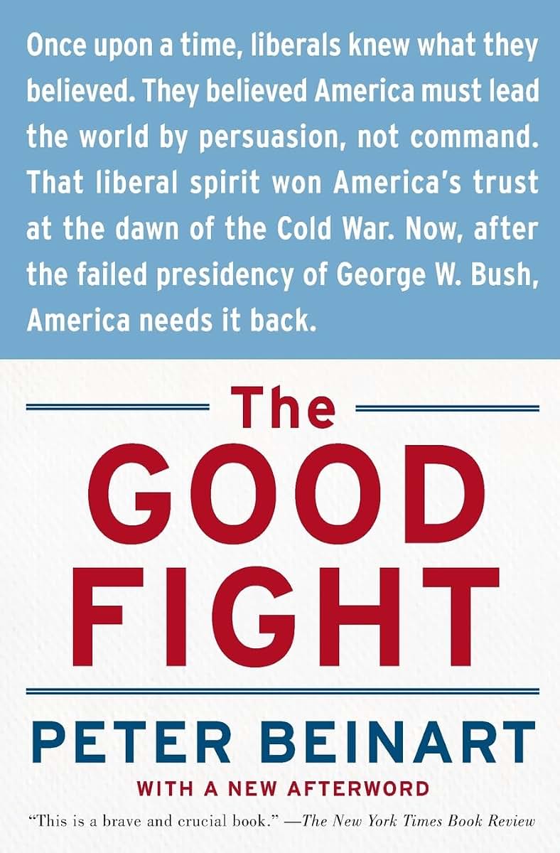 The Good Fight: Why Liberals---and Only Liberals---Can Win the War on Terror and Make America Great Again