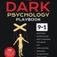 The Dark Psychology Playbook [9-in-1]: 100+ Techniques of Influence and Manipulation Exposed. A Powerful Guide to Brainwashing, Lie Detection, Mental Warfare, Mind Control, NLP, Persuasion, & More
