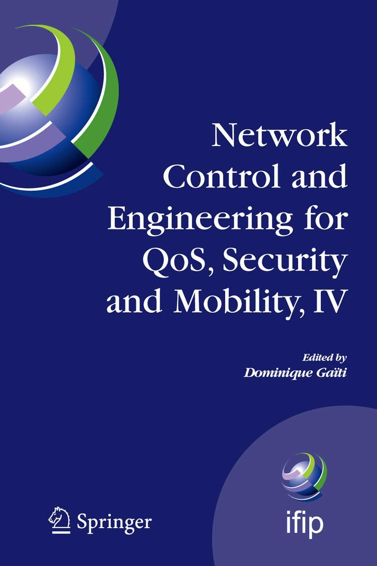 Network Control and Engineering for QoS, Security and Mobility, IV: Fourth IFIP International Conference on Network Control and Engineering for QoS, ... and Communication Technology, 229)