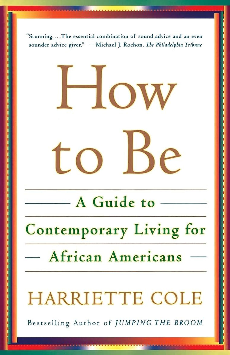 How to Be: A Guide to Contemporary Living for African Americans