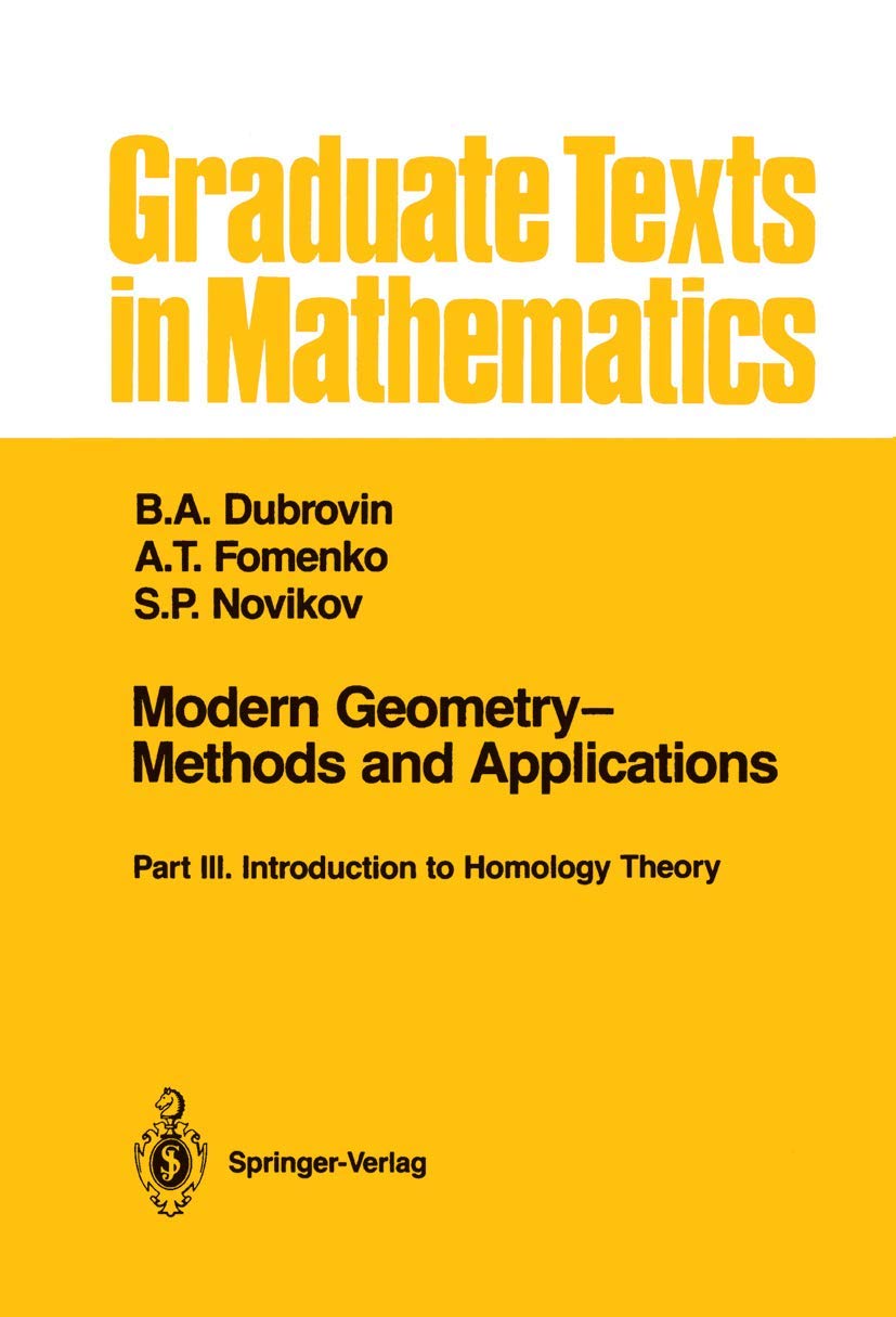 Modern Geometry-Methods and Applications: Part III: Introduction to Homology Theory (Graduate Texts in Mathematics, 124)