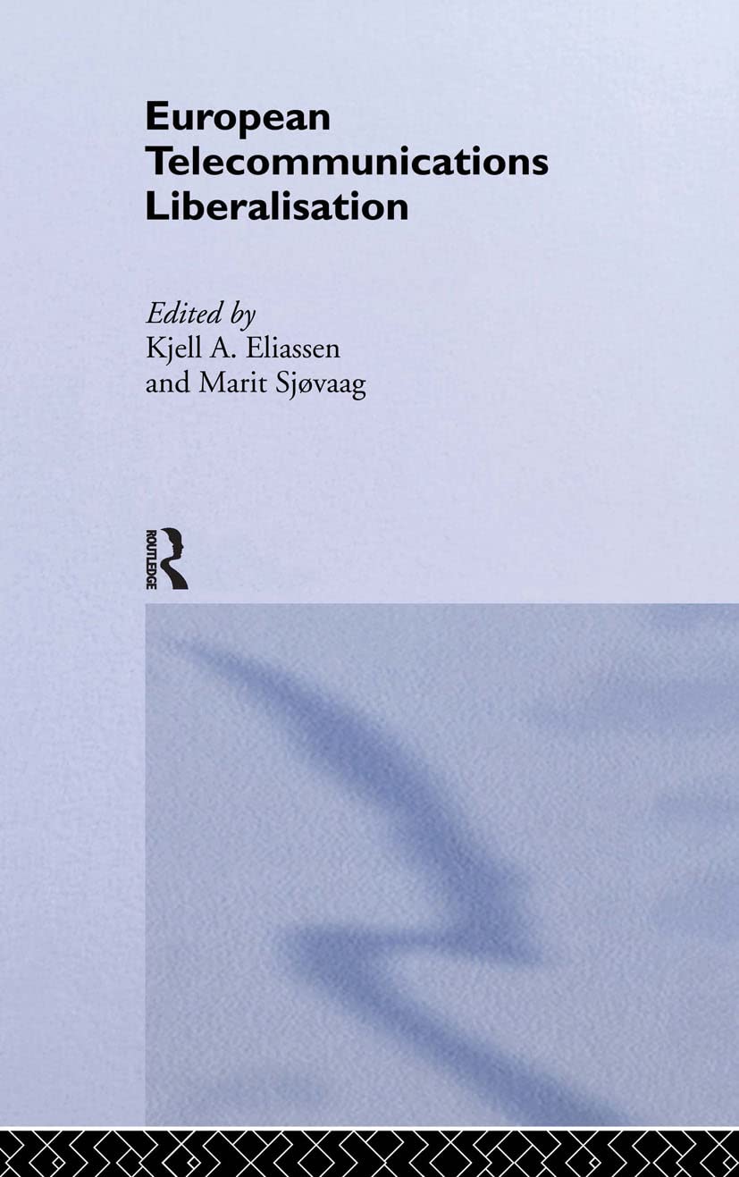 European Telecommunications Liberalisation (Routledge Studies in the European Economy)