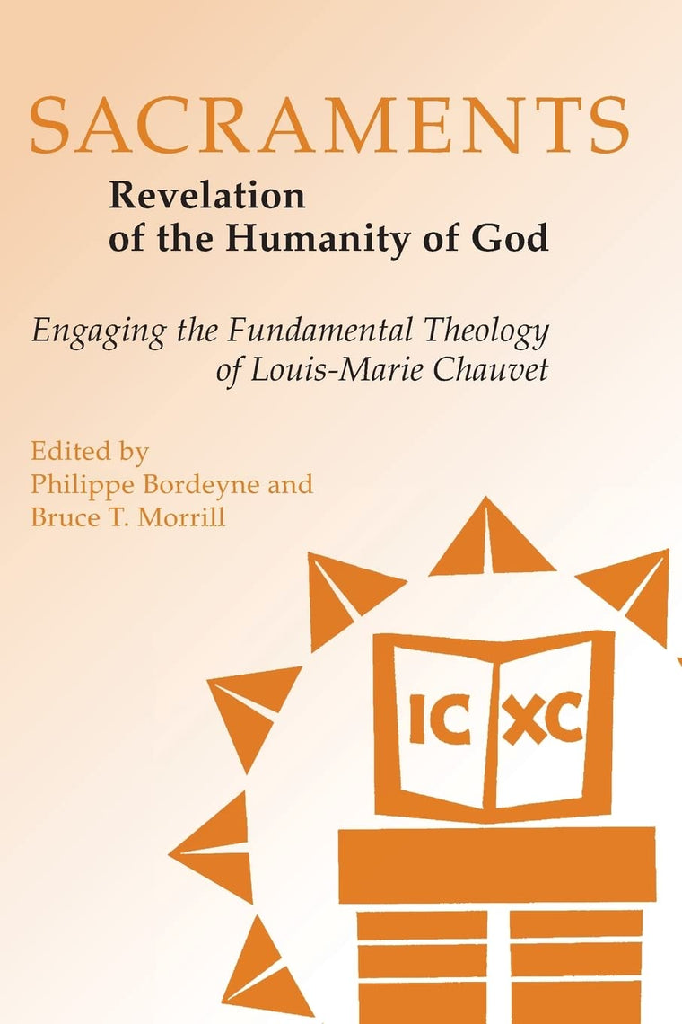 Sacraments: Revelation of the Humanity of God - Engaging the Fundamental Theology of Louis-Marie Chauvet