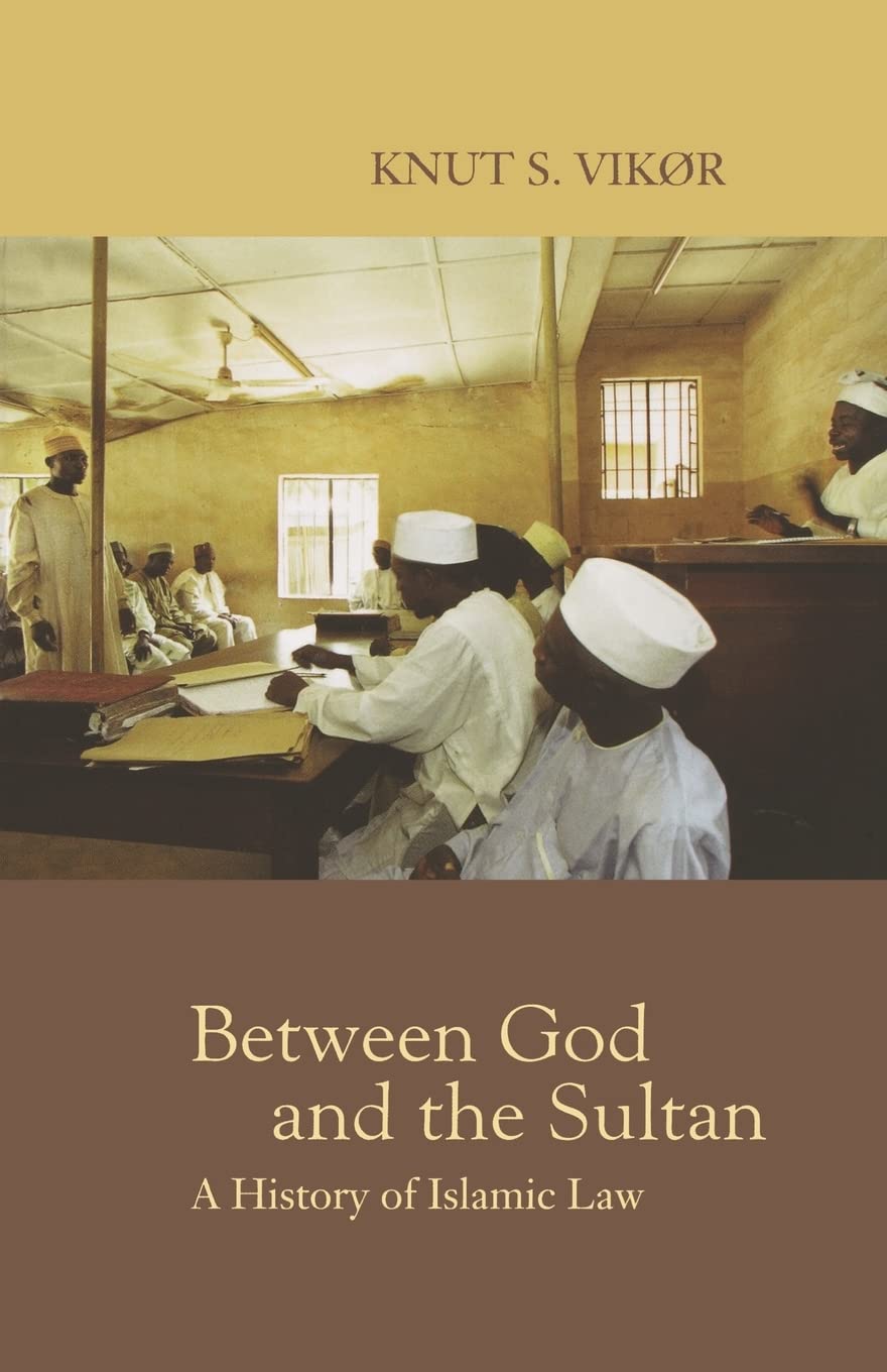 Between God and the Sultan: A History of Islamic Law