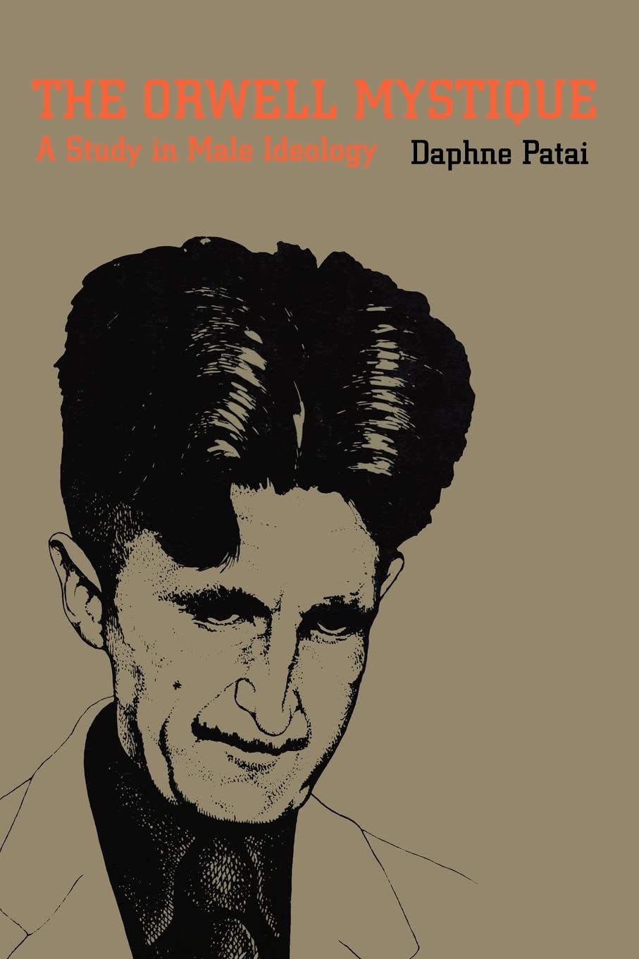 The Orwell Mystique: A Study in Male Ideology
