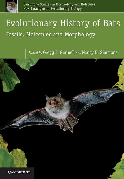 Evolutionary History of Bats: Fossils, Molecules and Morphology (Cambridge Studies in Morphology and Molecules: New Paradigms in Evolutionary Bio, Series Number 2)