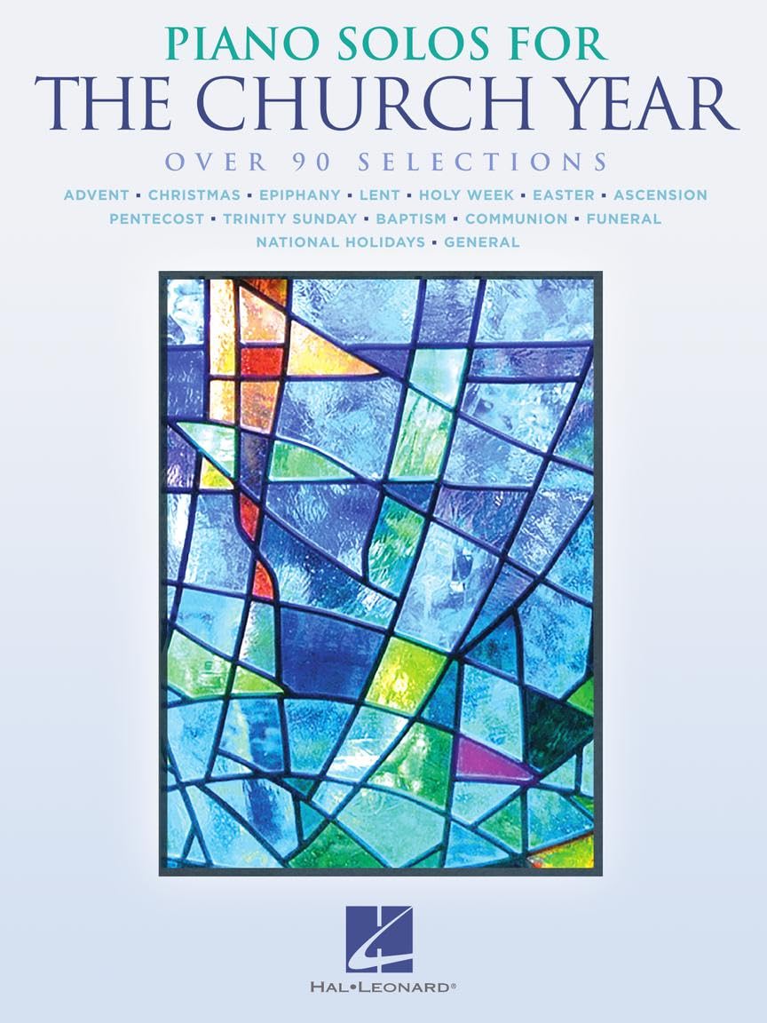 Piano Solos for the Church Year  90+ Sacred and Seasonal Songs Sheet Music for Worship, Holidays and Special Services  Hal Leonard Piano Songbook for Beginners and Advanced Players