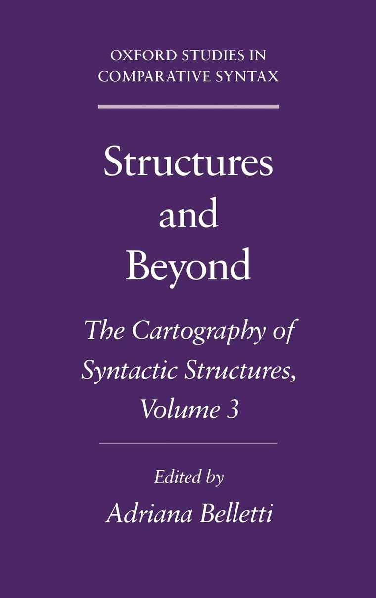 Structures and Beyond: The Cartography of Syntactic Structures, Volume 3 (Oxford Studies in Comparative Syntax)