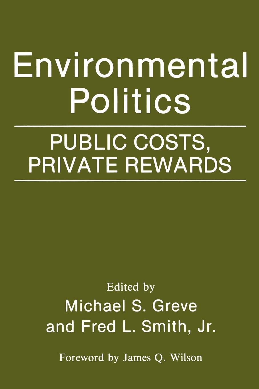 Environmental Politics: Public Costs, Private Rewards